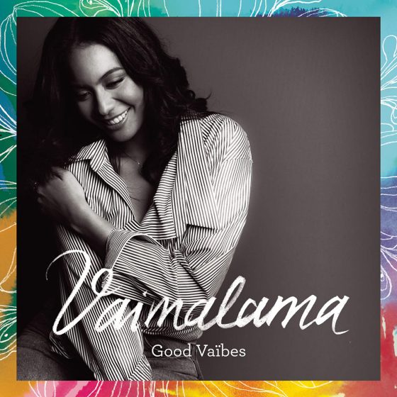 Vaimalama Chaves - Good Vaïbes