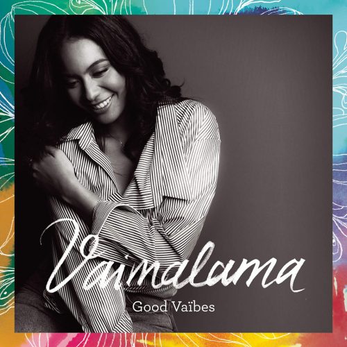 Vaimalama Chaves - Good Vaïbes